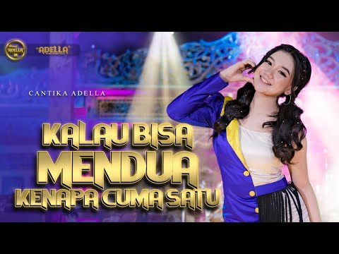 KALAU BISA MENDUA KENAPA CUMA SATU - Cantika Adella - OM ADELLA