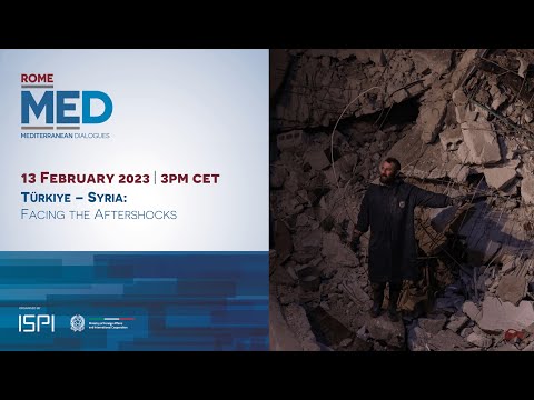 Rome MED Event | Türkiye-Syria: Facing the aftershocks