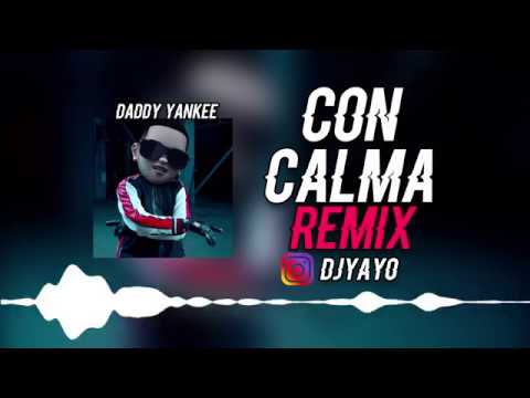 CON CALMA REMIX | DJ YAYO ✘ DADDY YANKEE 🔥