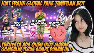 NIAT PRANK GLOBAL PAKE TAMPILAN BOT MALAH QUEN MAU IKUT MABAR AUTO GOMBALIN & BAPERIN SAMPE DIMAAFIN