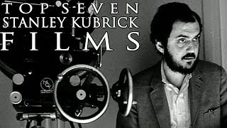 Top 7 Stanley Kubrick Films