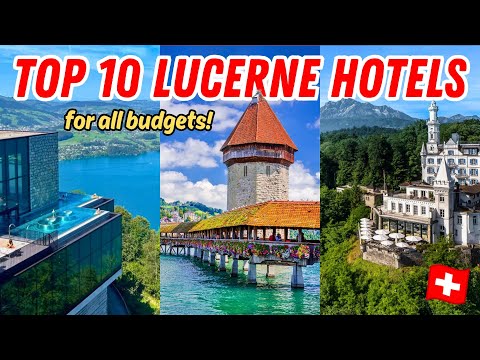 TOP 10 HOTELS IN LUCERNE: Best Hotels in LUCERNE, Switzerland for all budgets - 2025 Hotel Guide