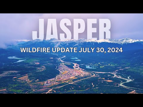 Jasper Alberta Wildfire Update July 30, 2024