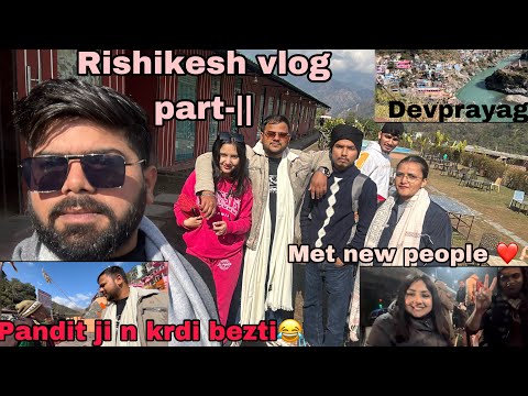 Rishikesh vlog part-|| |Experience at devprayag| Met new people ❤️🫶🏻 #vlog #devprayag #rishikesh