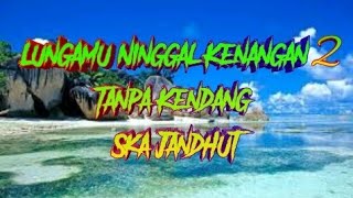 Lungamu Ninggal Kenangan 2 | Happy Asmara _ Ska _Jandhut_-_ Tanpa Kendang | ORG 2022