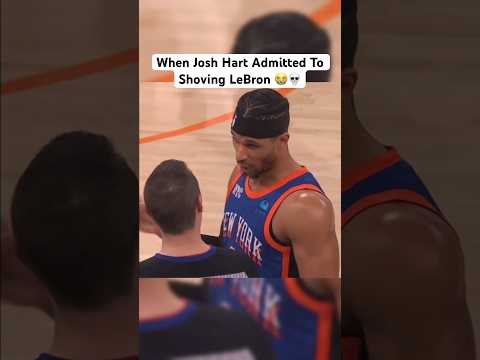 Josh Hart Admitted To Shoving LeBron