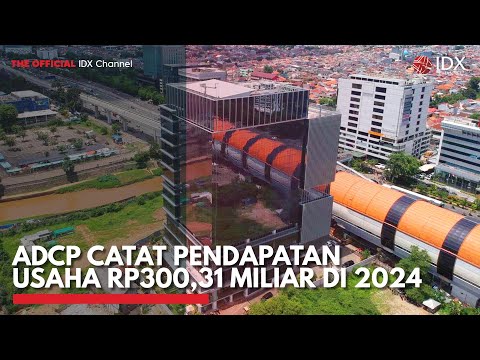 ADCP Catat Pendapatan Usaha Rp300,31 Miliar di 2024 | IDX CHANNEL