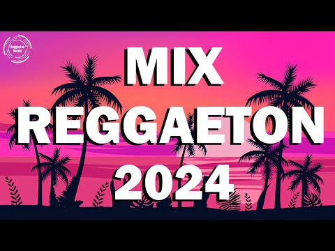 MIX REGGAETON 2024 - MUSICA NEVA 2024 - LATINO MIX 2024 LO MAS NUEVO