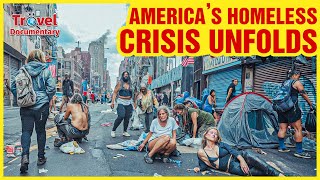 Top 10 U.S. Cities Struggling with the Growing Homelessness Crisis - Travel Documentary