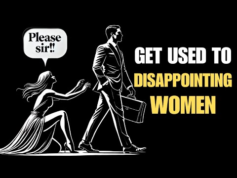 Get Used to DISAPPOINTING WOMEN | STOICISM