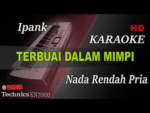 IPANK - TERBUAI DALAM MIMPI ( NADA RENDAH PRIA ) || KARAOKE