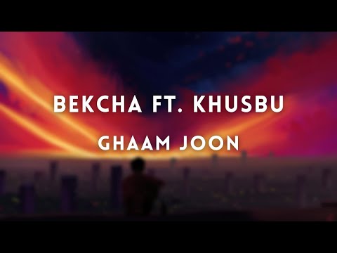 Ghaam Joon - Bekcha ft. Khusbu (Lyrics)