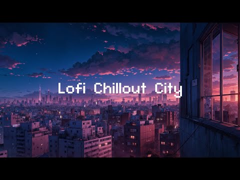 Lofi Chillout City 🌆 Classic Lofi Hip Hop 🎵 Beats To Relax / Study