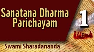 Introduction to Sanatana Dharma by Swami Sharadananda | Discourse 01 of 14