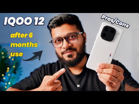 IQOO 12 after 6 months use Pros & Cons