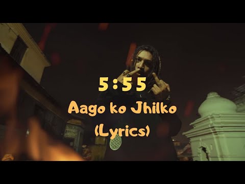 5:55 - Aago ko Jhilko (Lyrics)