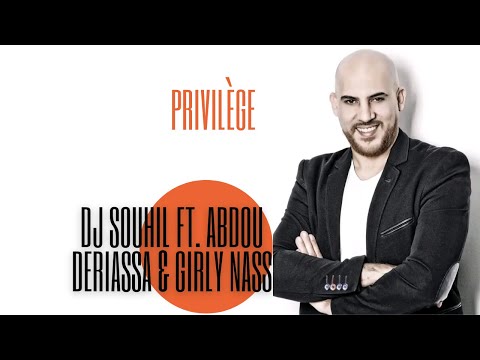 Abdou Deriassa Ft. DJ Souhil & Girly Nass - Privilège ( Original Mix )