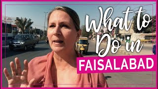 Pakistan | FAISALABAD Guide: What to See & Do