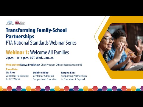 Transforming Family-School Partnerships with PTAs National Standards Webinar 1: Welcome All Families