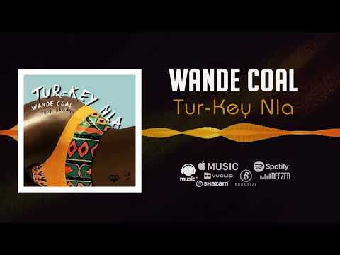 Wande Coal - Tur-Key Nla [Official Audio]