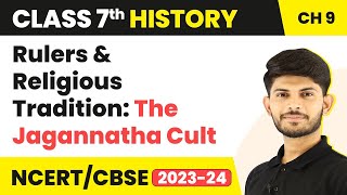 Rulers and Religious Tradition: The Jagannatha Cult - Making Of Regional Cultures | Class 7 History