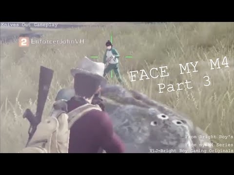 FACE MY M4 PART 3 (Knives Out Gameplay)