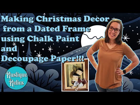 Updating a Dated Picture Frame Turning it into Christmas Decor with Decoupage Paper and Chalk Paint