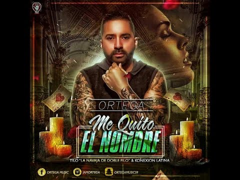 ORTEGA - Me Quito El Nombre (Video Oficial)