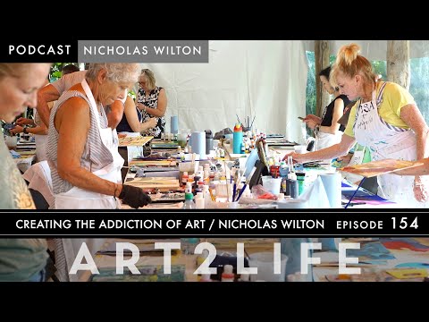 Creating the Addiction of Art - Nicholas Wilton - The Art2Life Podcast Episode 154