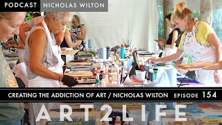 Creating the Addiction of Art - Nicholas Wilton - The Art2Life Podcast Episode 154