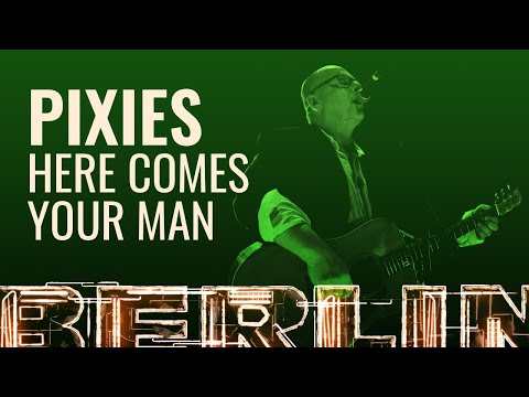 Pixies - Here Comes Your Man [BERLIN LIVE]