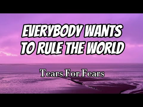 Tears For Fears - Everybody Wants To Rule The World (Lyrics)