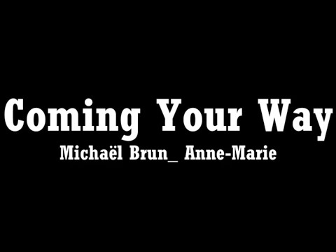 Michaël Brun_ Anne-Marie_ Becky G - Coming Your Way (Lyrics)