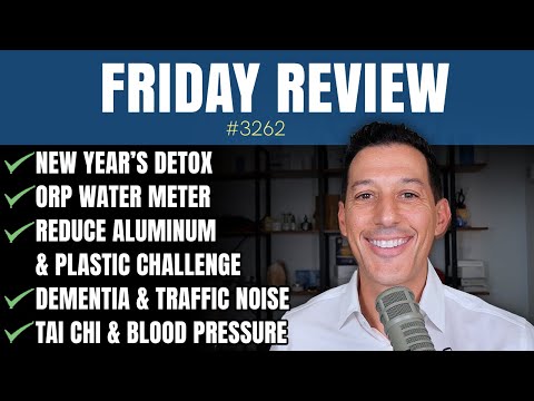 Detox, ORP Meter, Reduce Aluminum & Plastic, Dementia & Traffic Noise, Tai Chi & Blood Pressure