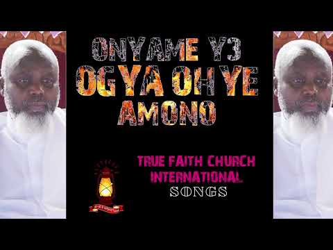 YEFRE OGYA || OGYA A OHYE AMONO | TRUE FAITH CHURCH SONG (Prayer Songs)