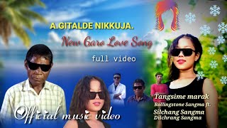 A'gitalde nikkuja/New Garo Love Song❤//Rollingstone Sangma||fullvideo🥰.