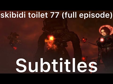 skibidi toilet 77 (full episode) But With Subtitles (Very Funny 🤣 & Sus 😳 & Epic 😎)