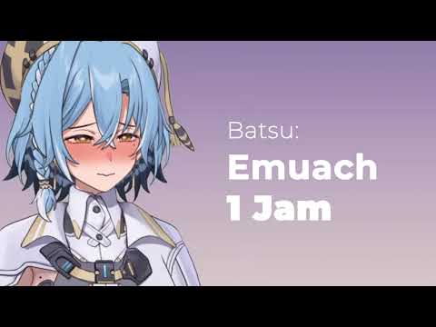 Batsu Emuach (1 Jam) | Noemi Hestia