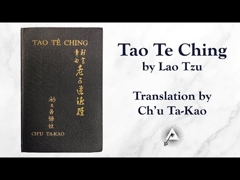 Tao Te Ching (4th Century BCE) by Lao Tzu - as translated by Ch’u Ta-Kao