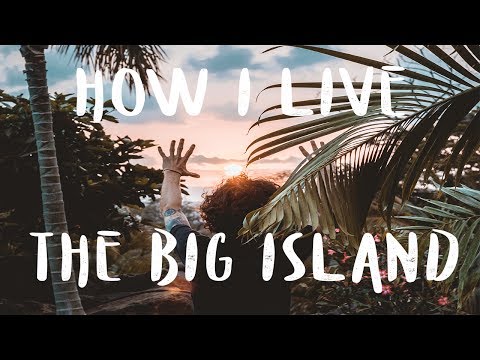 How I live on The Big Island Hawaii