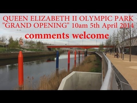 Queen Elizabeth Olympic Park Grand Opening 5th April 2014