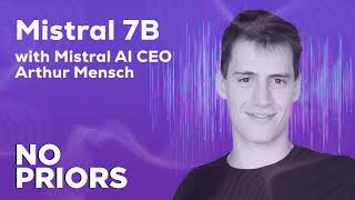 No Priors Ep. 40 | With Arthur Mensch, CEO Mistral AI