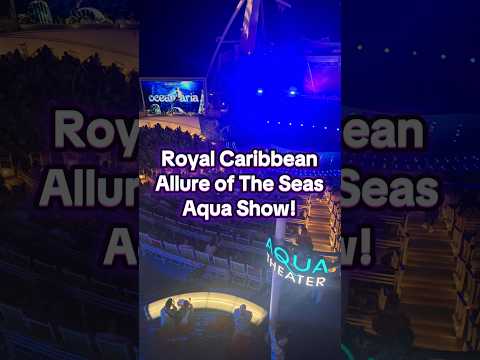 Aqua Show Royal Caribbean Allure of the Seas November 11th-15th 2024 🌊💙🛳 #aquashow #allureoftheseas