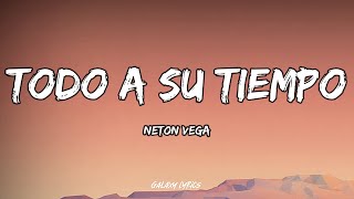 Neton Vega - Todo A Su Tiempo (LETRAS) 🎵