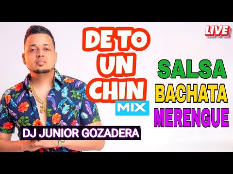 MIX VARIADO 🔥 DE TO' UN CHIN (SALSA BACHATA Y MERENGUE) DJ JUNIOR GOZADERA