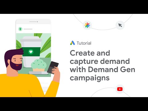 Google Ads Tutorials: Create and capture demand with Demand Gen campaigns