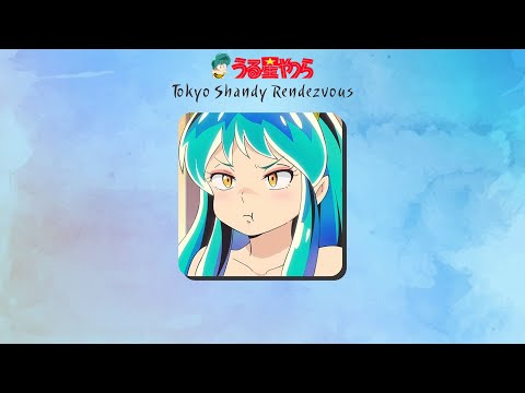 Tokyo Shandy Rendezvous [Vietsub]『Urusei Yatsura (2022)-Ending Full』by MAISONdes feat. KAF, TSUMIKI