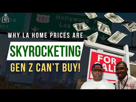 Why LA Home Prices Are Skyrocketing & Gen Z Can’t Buy!