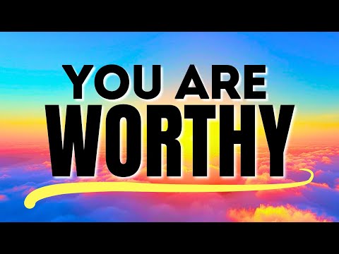 YOU ARE WORTHY | Self Worth Positive Affirmations