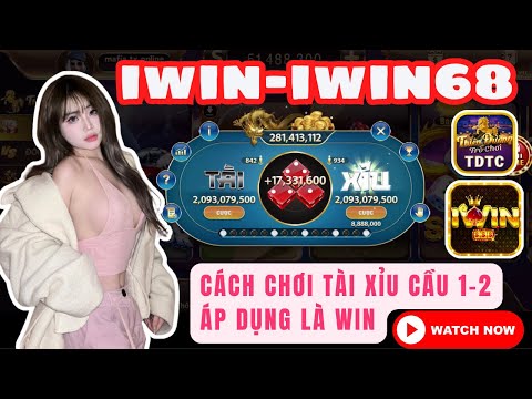 IWIN | Tài xỉu iwin | Cách chơi tài xỉu iwin mới nhất | Bắt cầu 1-2-1 như nào để chốt nhiều nhất